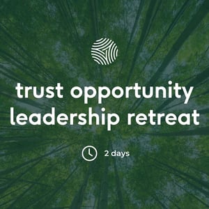 Trust Opportunity Leadership Retreat