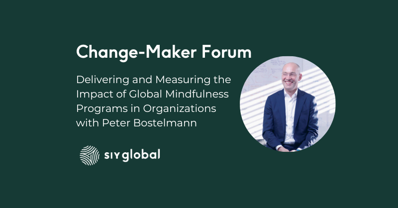 [Webinar Video] Delivering and Measuring the Impact of Global Mindfulness Programs in Organizations with Peter Bostelmann
