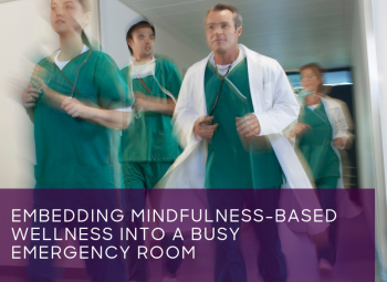 Case Study: Embedding a Mindfulness-Based Wellness Program into a Busy ER